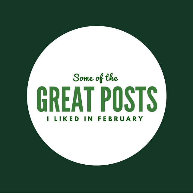 Some of the great posts I liked in February
